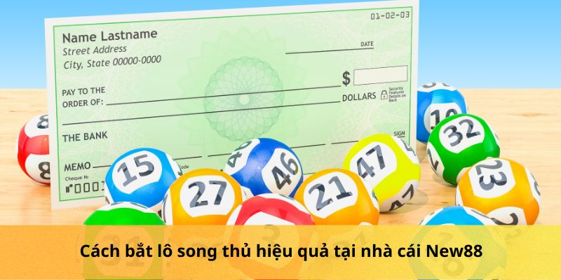 Cách bắt lô song thủ hiệu quả tại nhà cái New88