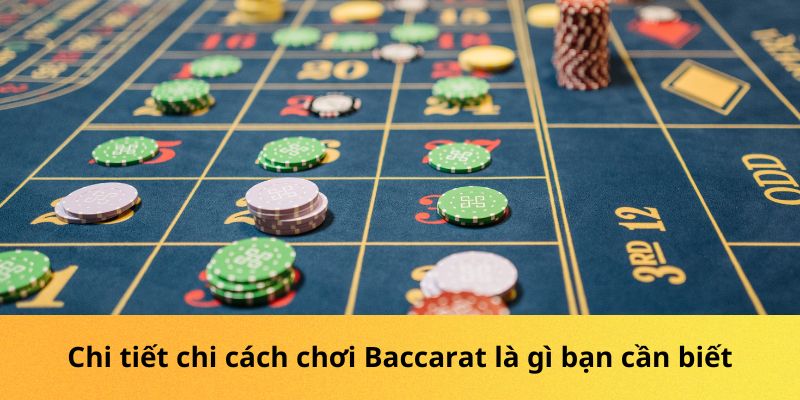 Chi tiết chi cách chơi Baccarat là gì bạn cần biết