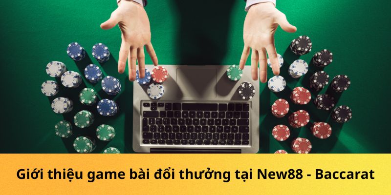 Giới thiệu game bài đổi thưởng tại New88 - Baccarat