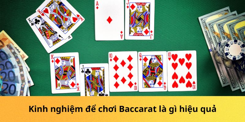 Kinh nghiệm để chơi Baccarat là gì hiệu quả