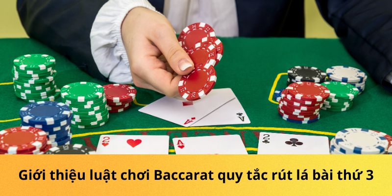 Giới thiệu luật chơi Baccarat quy tắc rút lá bài thứ 3