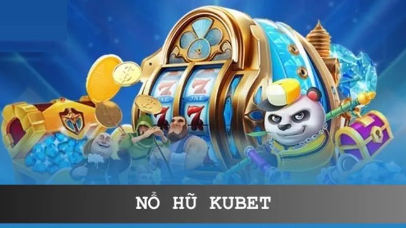 Nổ hũ kubet