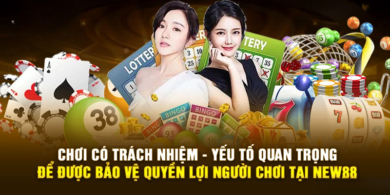 Chơi Có Trách Nhiệm New88 – Bảo Vệ Quyền Lợi Người Chơi